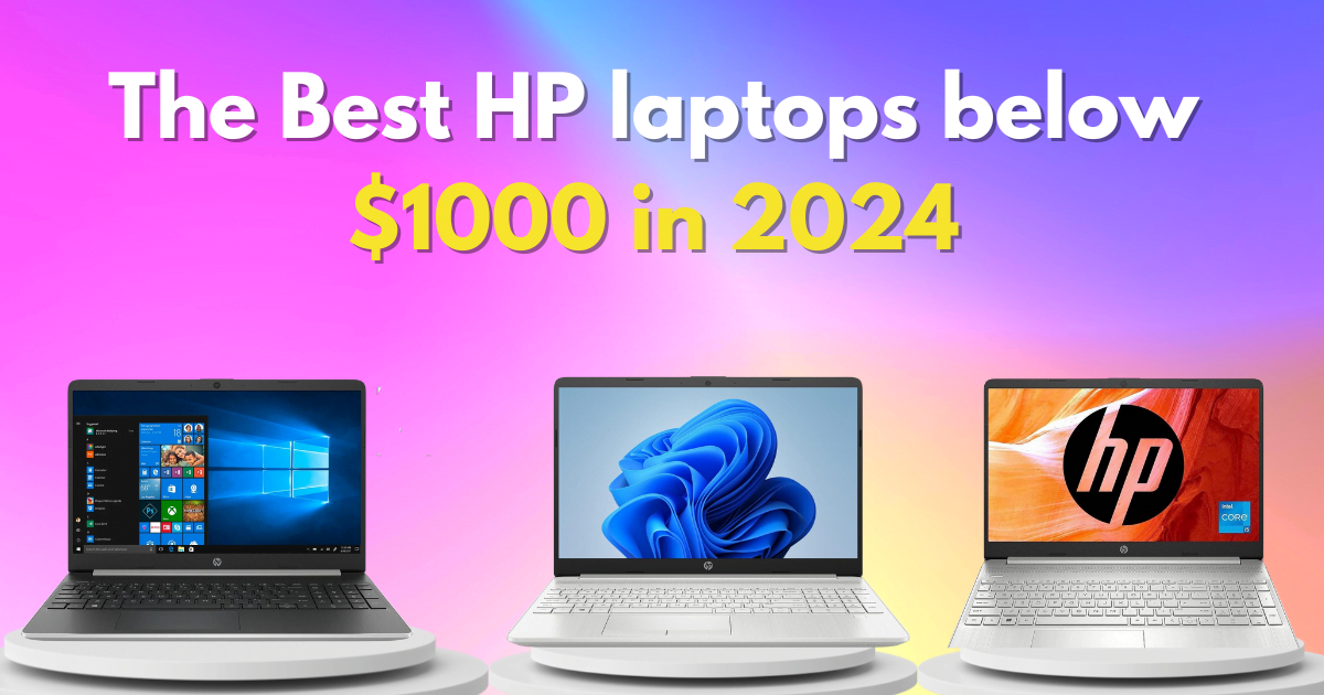 Best HP laptops below $1000